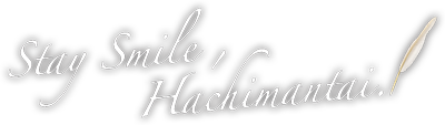 Stay Smile,Hachimantai.